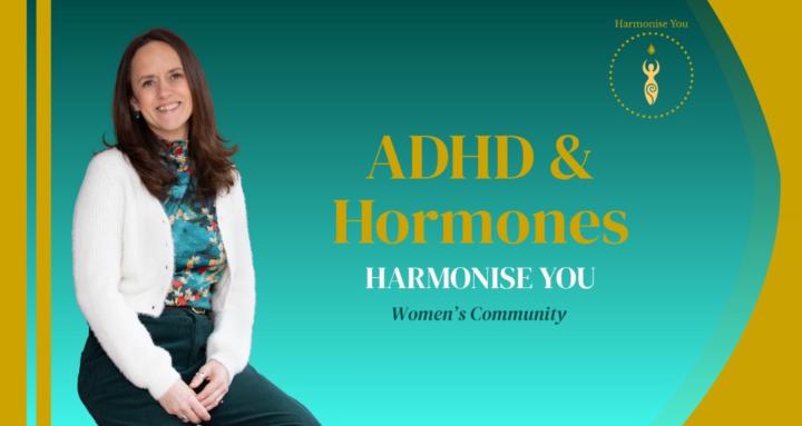 ADHD & Hormones: Harmonise You