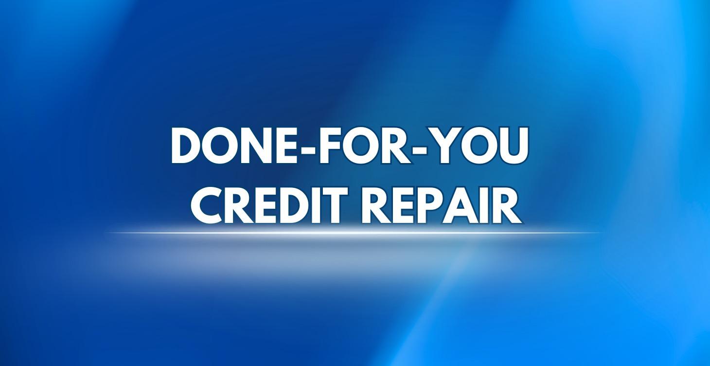 DONE FOR YOU CRED REPAIR