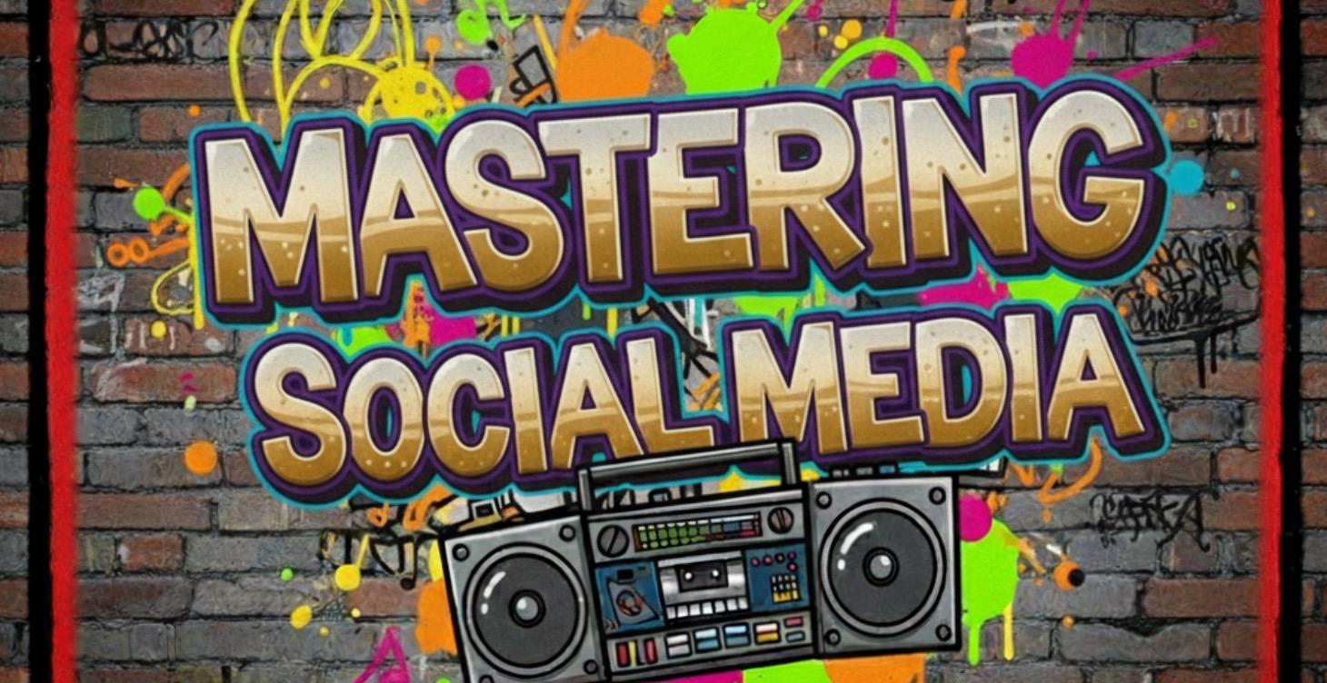 Mastering Social Media