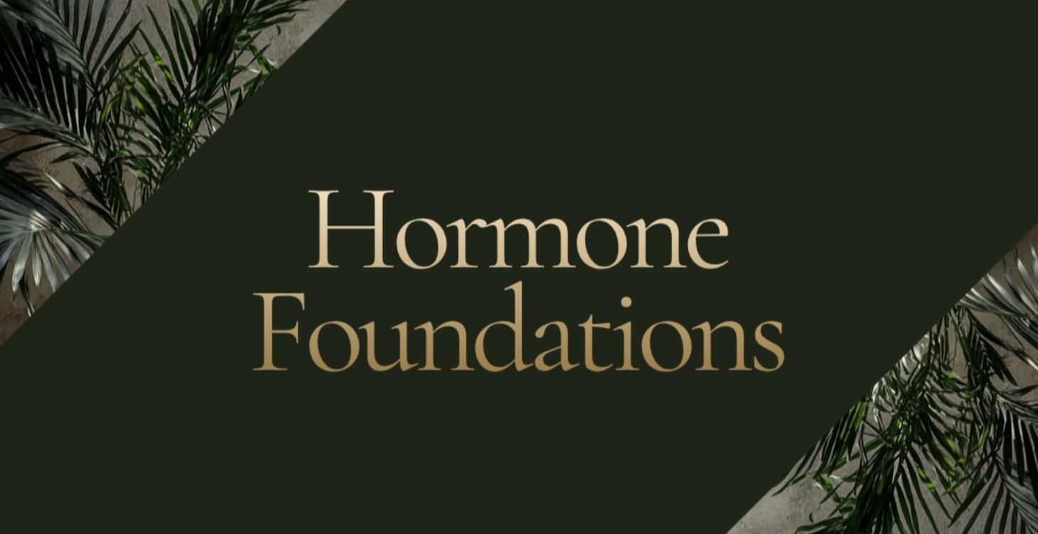 Hormone Foundations (Coming Soon)
