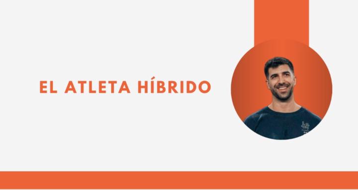 El Atleta Híbrido