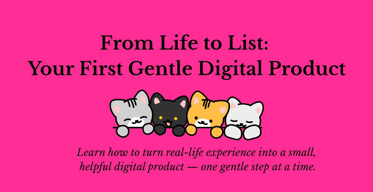 From Life to List: Your 1st Gentle Digital Product