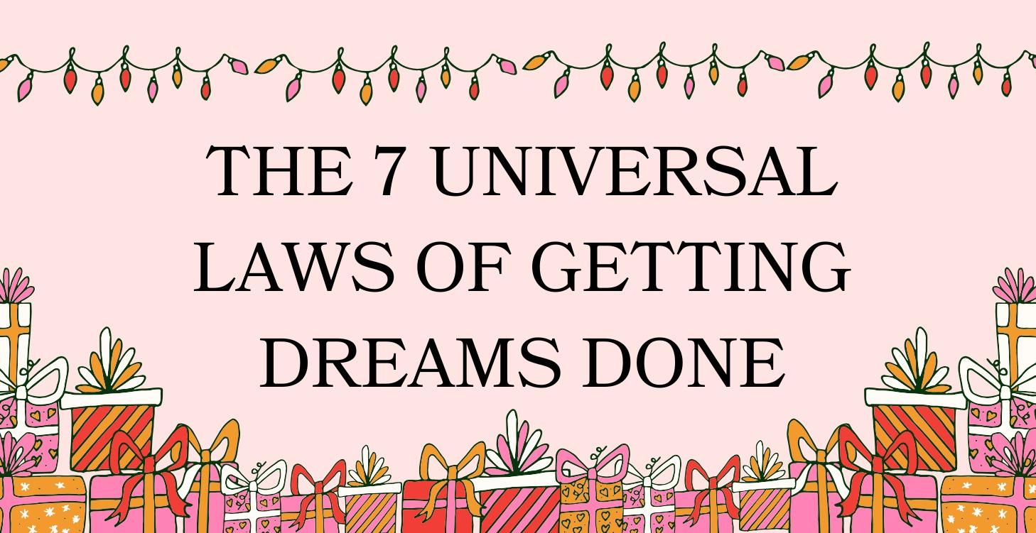 DTS: The 7 Universal Laws of Getting Dreams Done