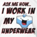 I Work in My Underwear Univer