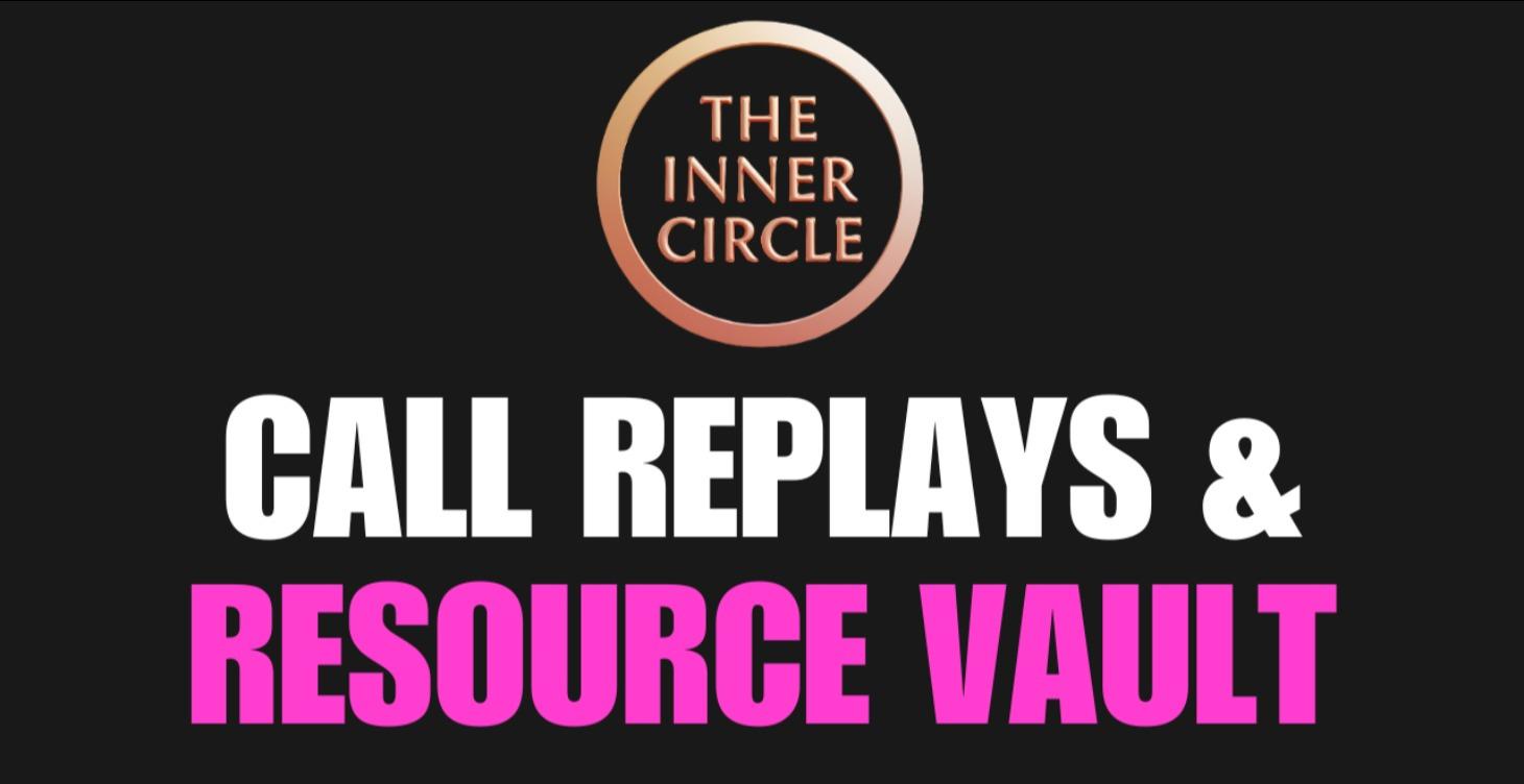 Inner Circle Call Replays & Resource Vault