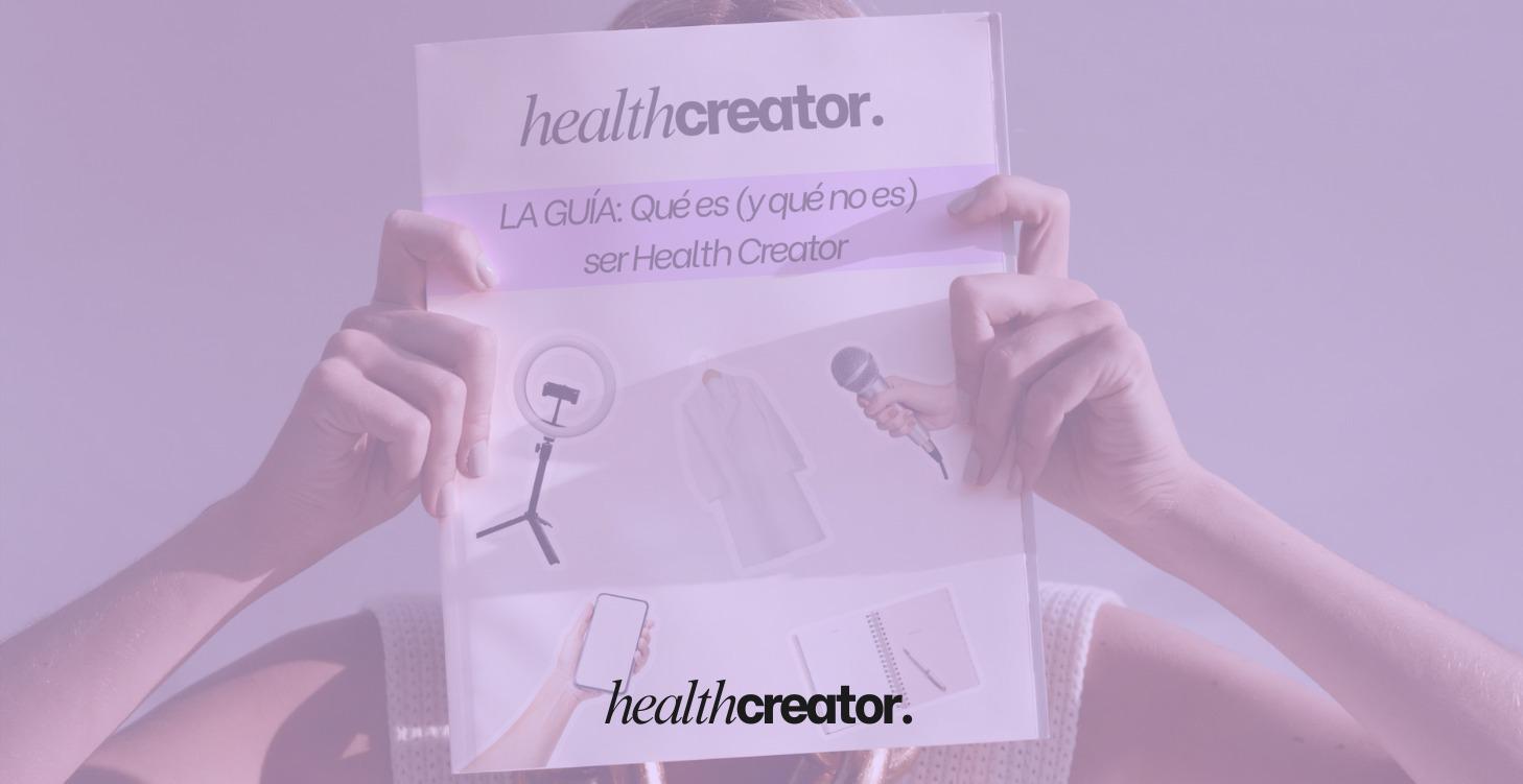 LA GUÍA: Qué es (y qué no es) ser Health Creator