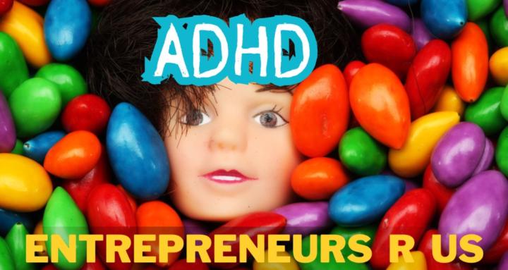 ADHD Entrepreneurs R Us