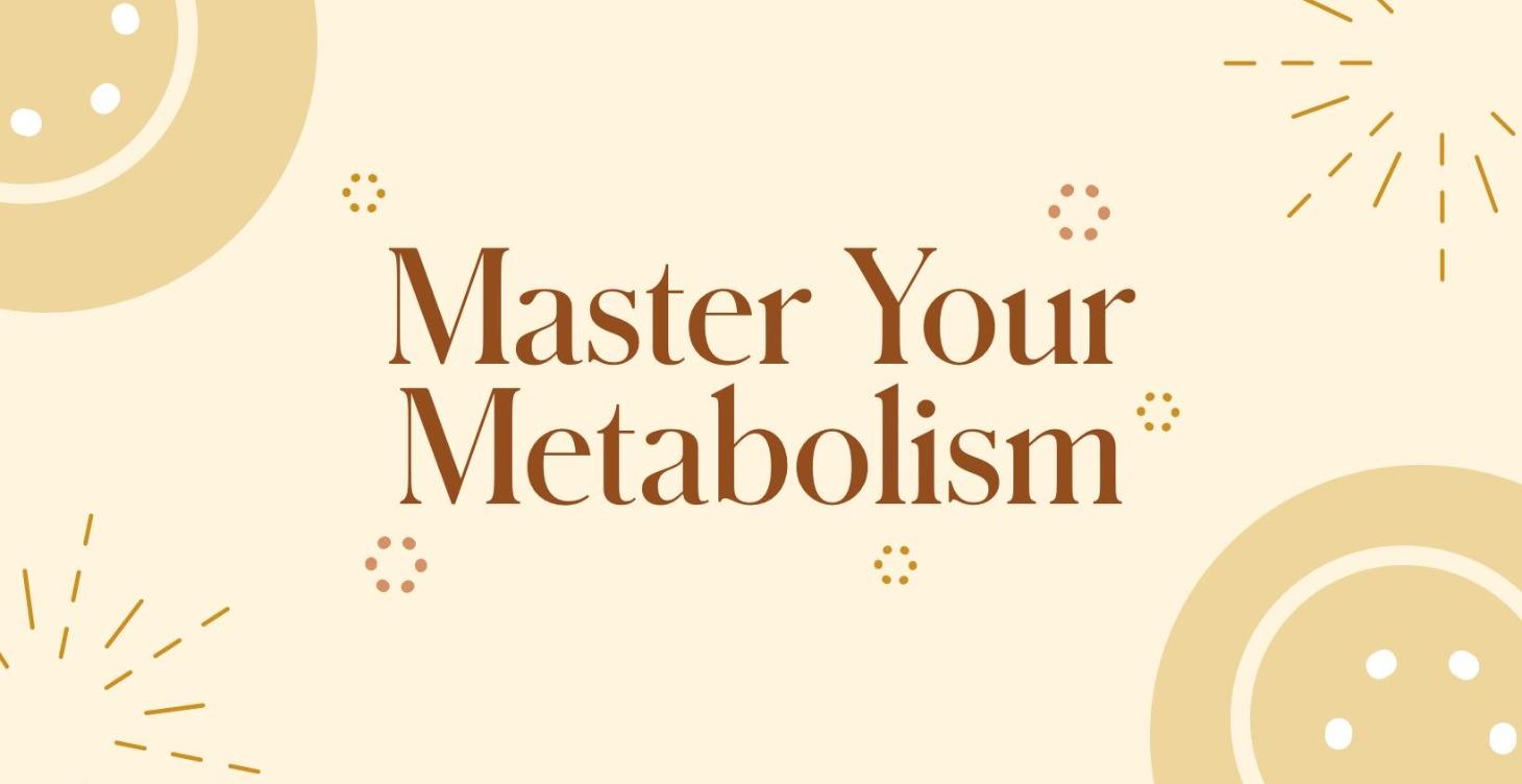 Master Your Metabolism