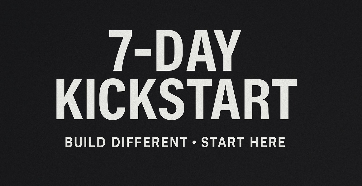 7-Day Kickstart - Build Different — start here