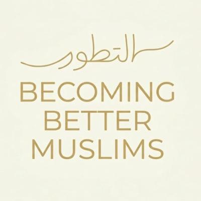 Becoming Better Muslims Team