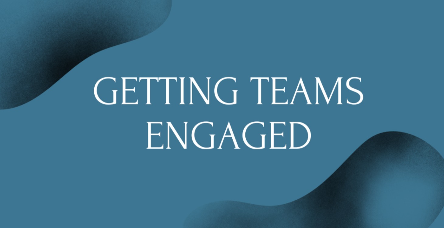 Getting Teams Engaged