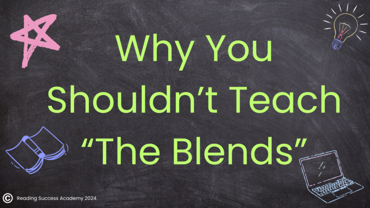 Why Teaching "The Blends" Is A Bad Idea