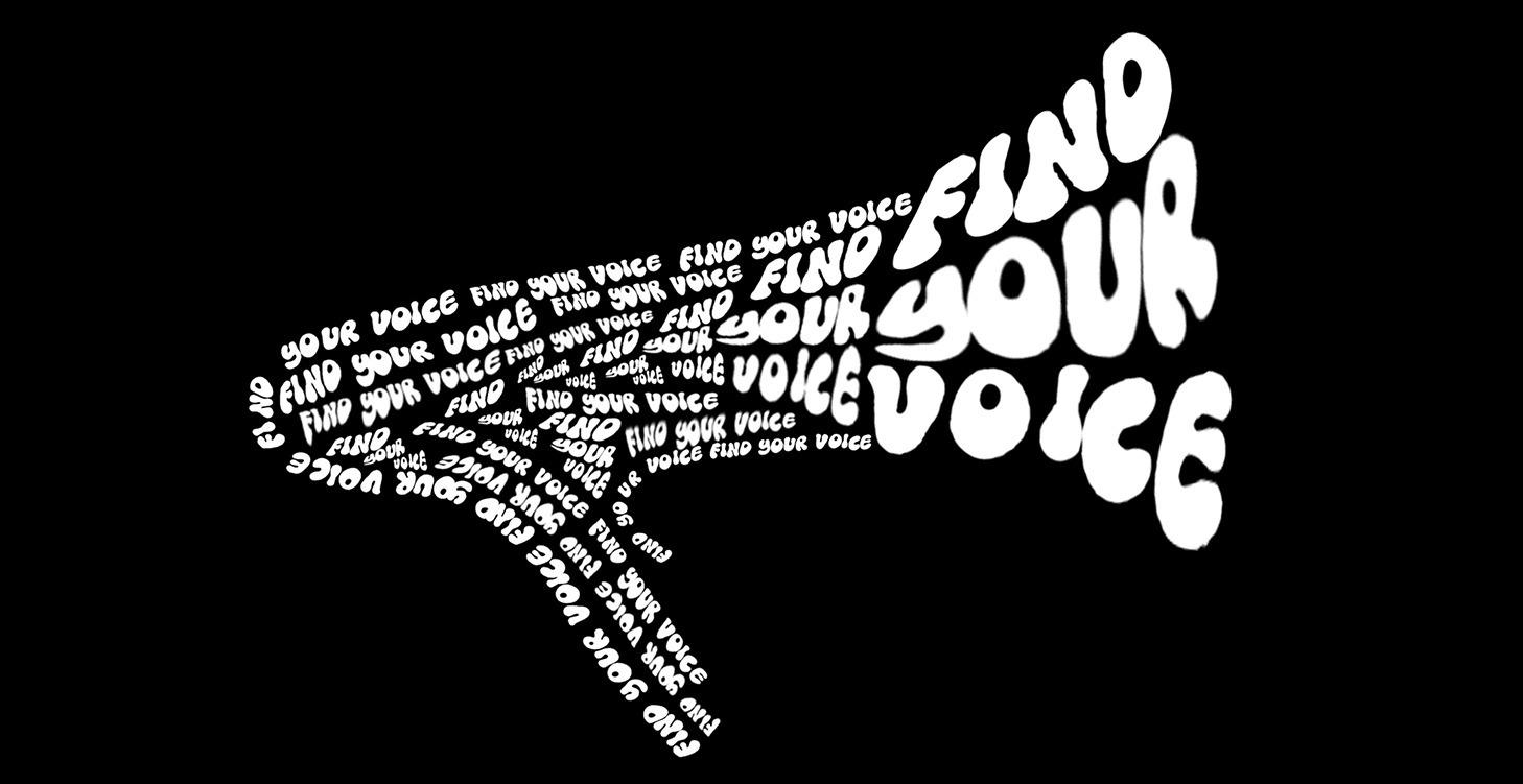 FIND YOUR VOICE