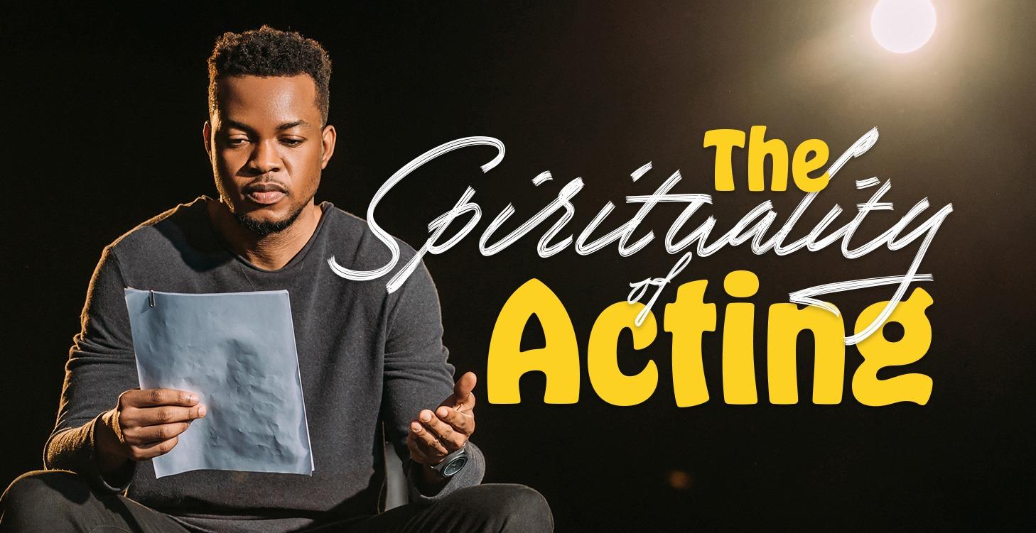 The Spirituality of Acting