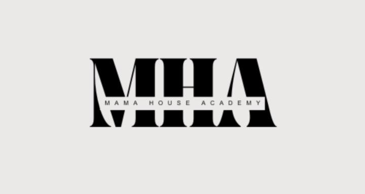 The Mama House Academy (MHA)