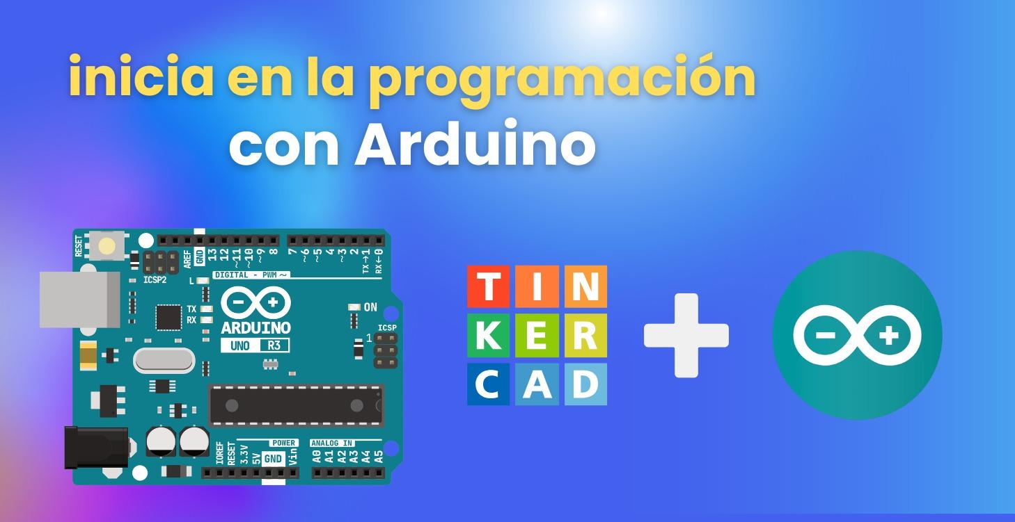 Inicia en la programación con Arduino desde 0