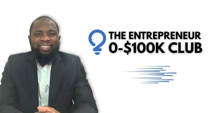 The Entrepreneur $0 -100K Club