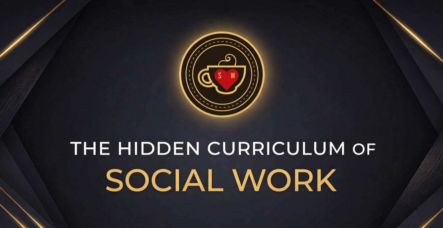The Hidden Curriculum of Social Work