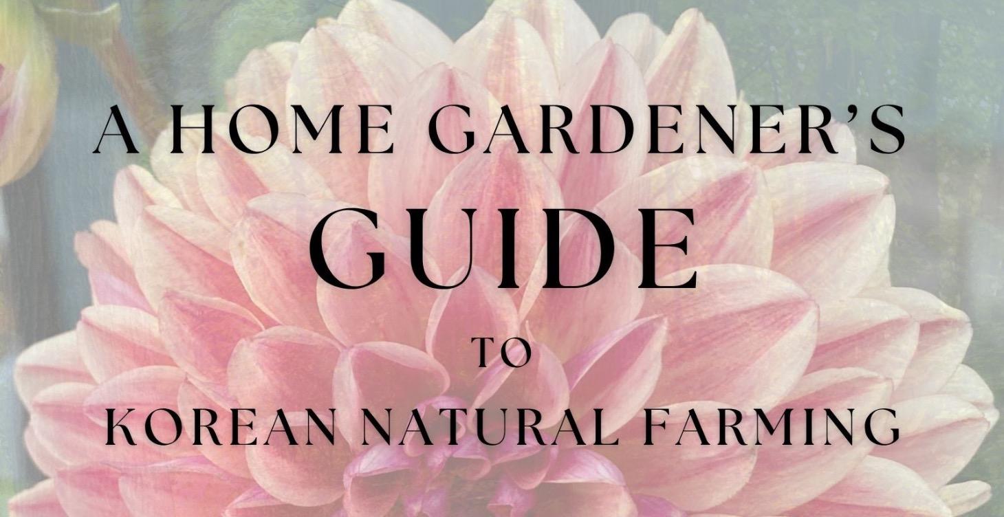 A Home Gardener's Guide to Korean Natural Farming