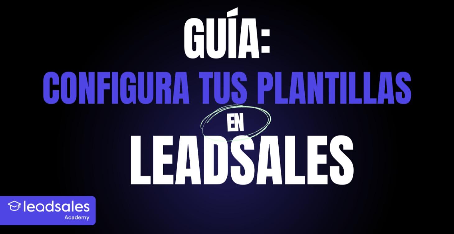 Configuración de Plantillas en Leadsales 🚀