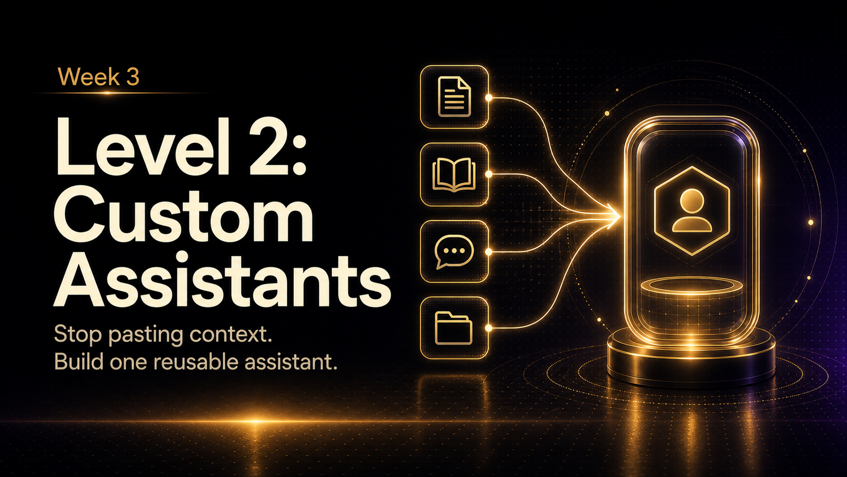 Week 3: Level 2 - Custom Assistants