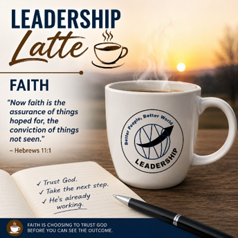 Motivation Monday: Leadership Latte #74: Faith