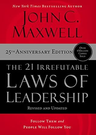 Book Feature Friday – Week 7 of 21 - The 21 Irrefutable Laws of Leadership by John C. Maxwell