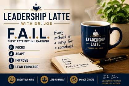 Motivation Monday: Leadership Latte #76: F.A.I.L.
