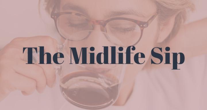 The Midlife Sip
