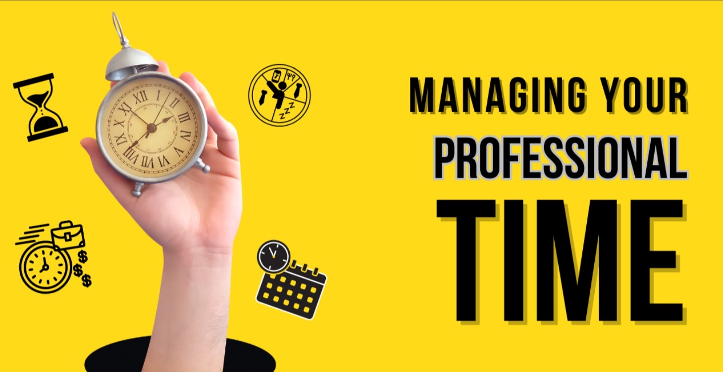 MANAGING YOUR PROFESSIONAL TIME