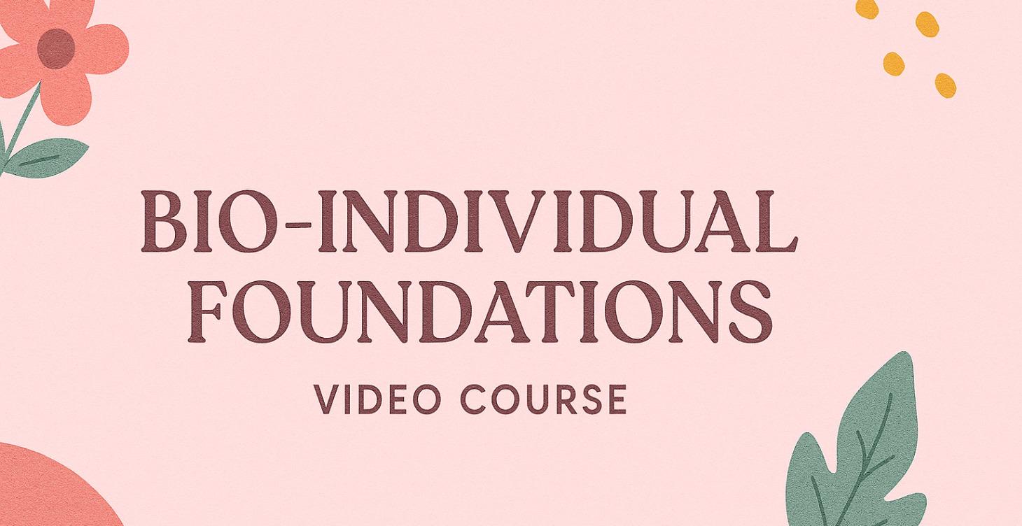 Bio-Individual Foundations Video Course