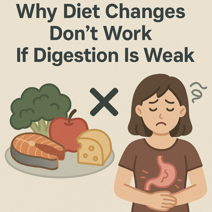 Why Diet Changes Don’t Work If Digestion Is Weak