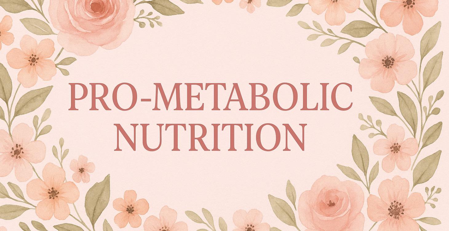Pro-Metabolic Nutrition Deep Dive Course