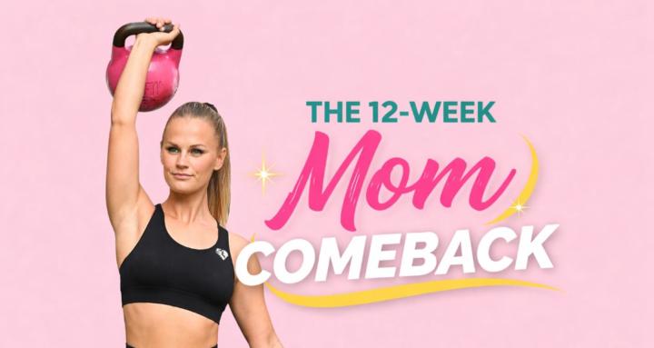 12 WEEK MOM COMEBACK