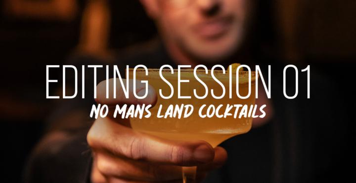 Editing Session - No Mans Land (cocktail)
