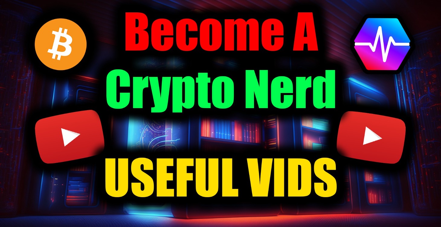 Become A Crypto Nerd (Useful YT Vids)