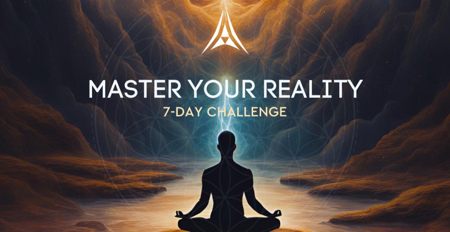 Master Your Reality: 7-Day Challenge