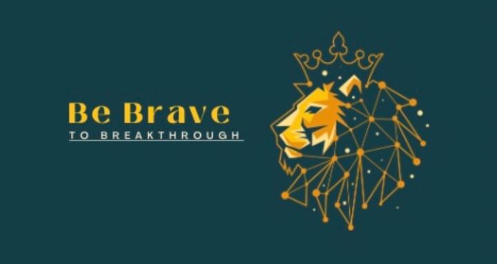 Be Brave To Breakthrough