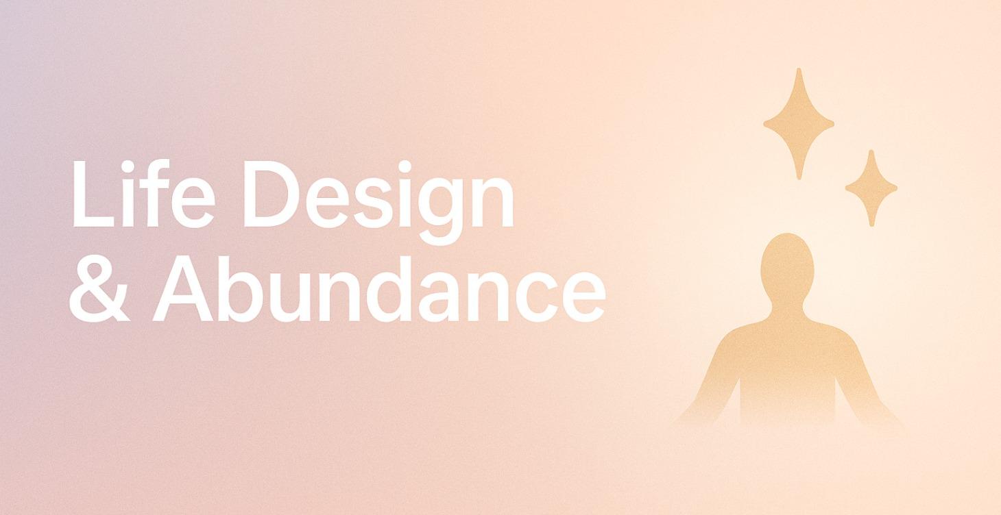 Life Design & Abundance