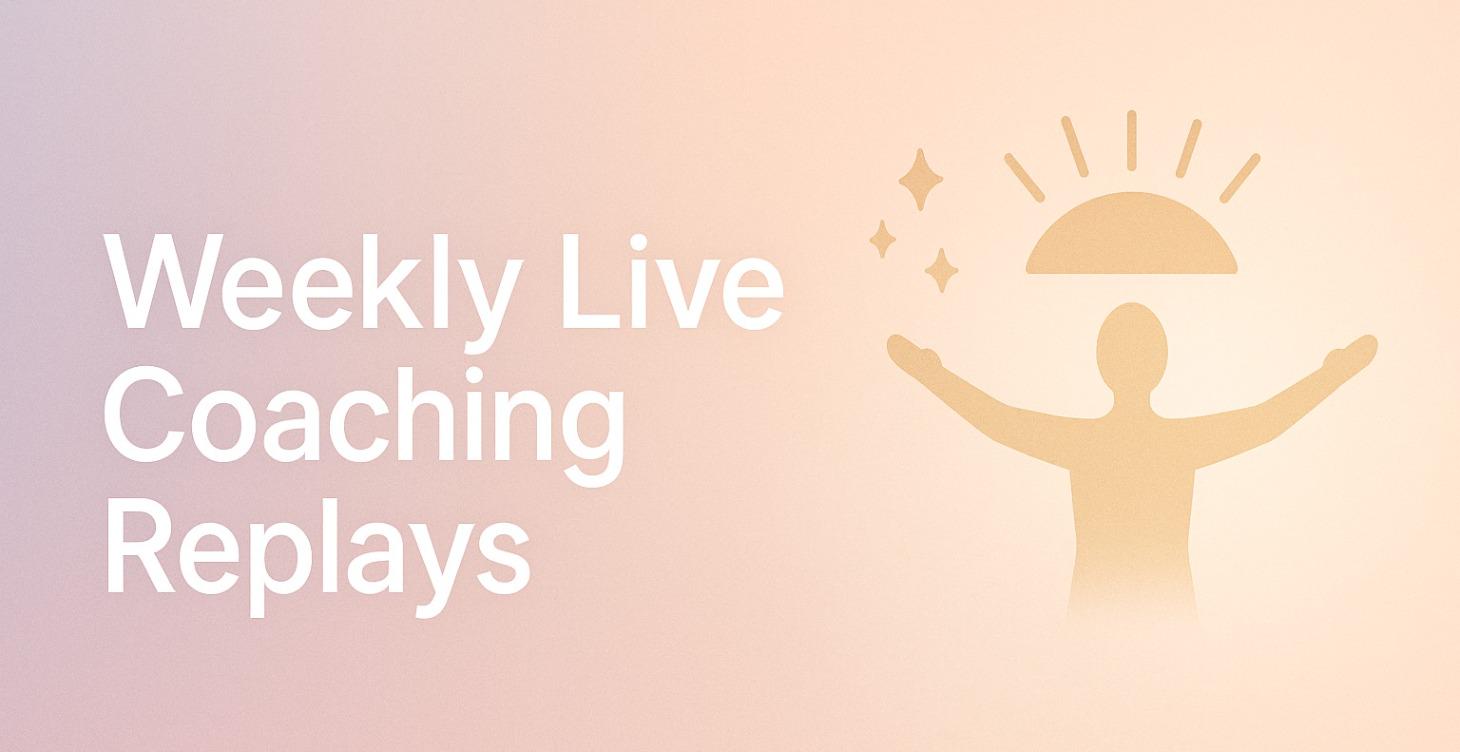 Weekly Live Coaching Replays