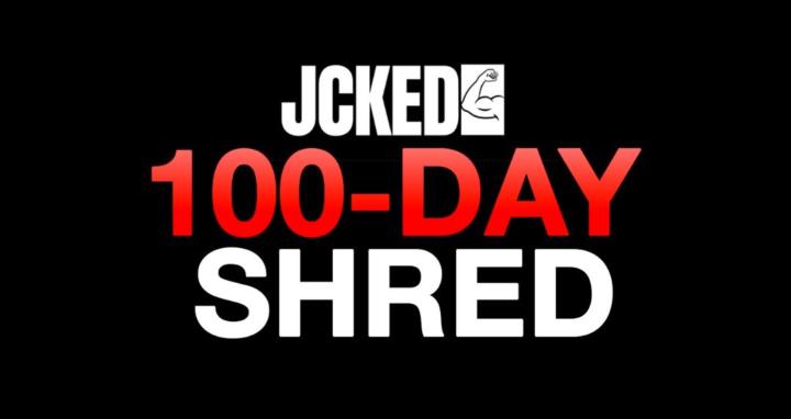 JCKED 100 DAY SHRED