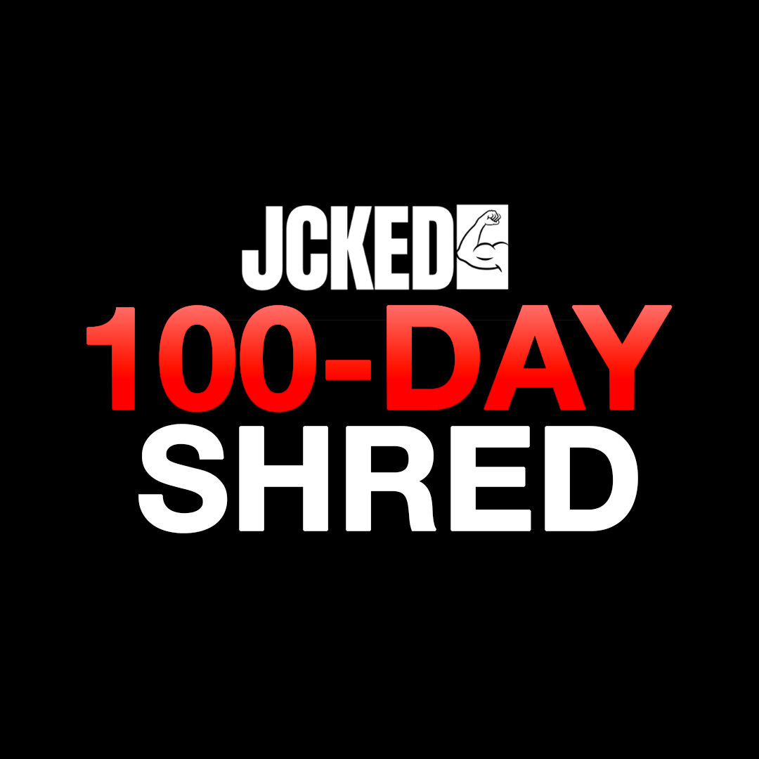 JCKED 100 DAY SHRED