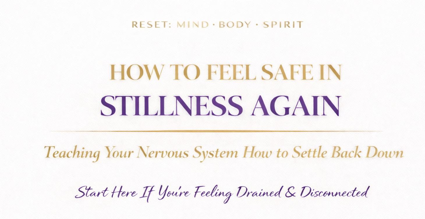 How to Feel Safe in Stillness Again