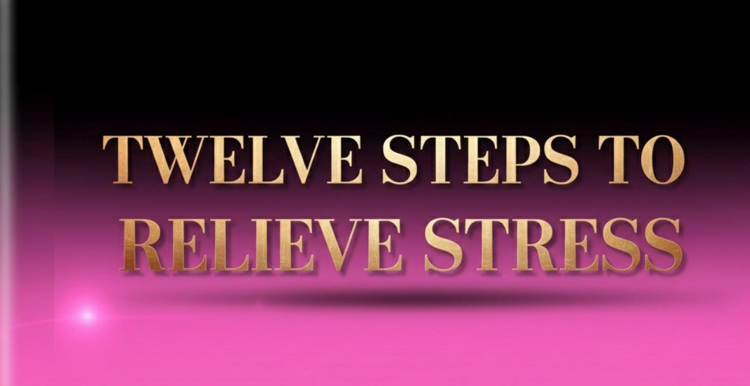 Twelve Steps to Relieve Stress