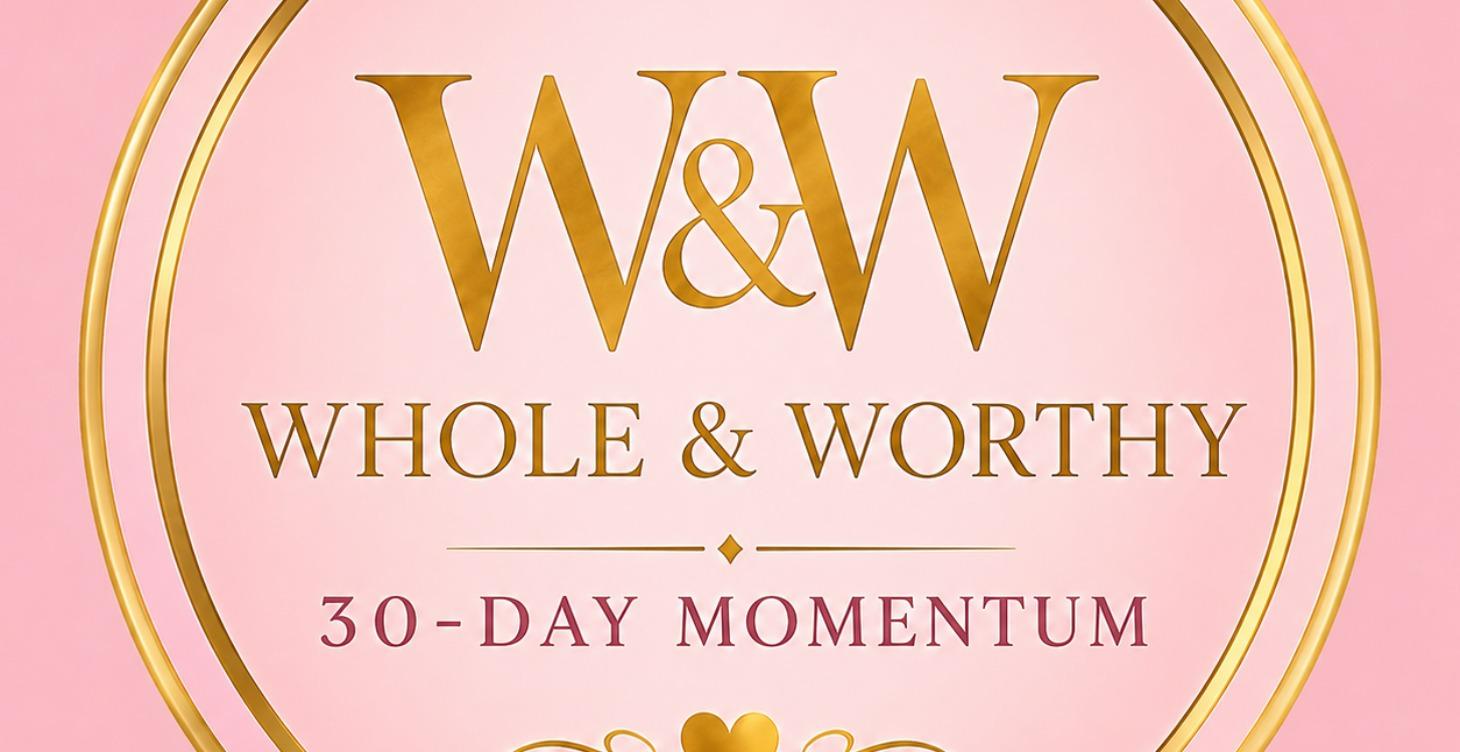 Whole & Worthy 30-Day Momentum