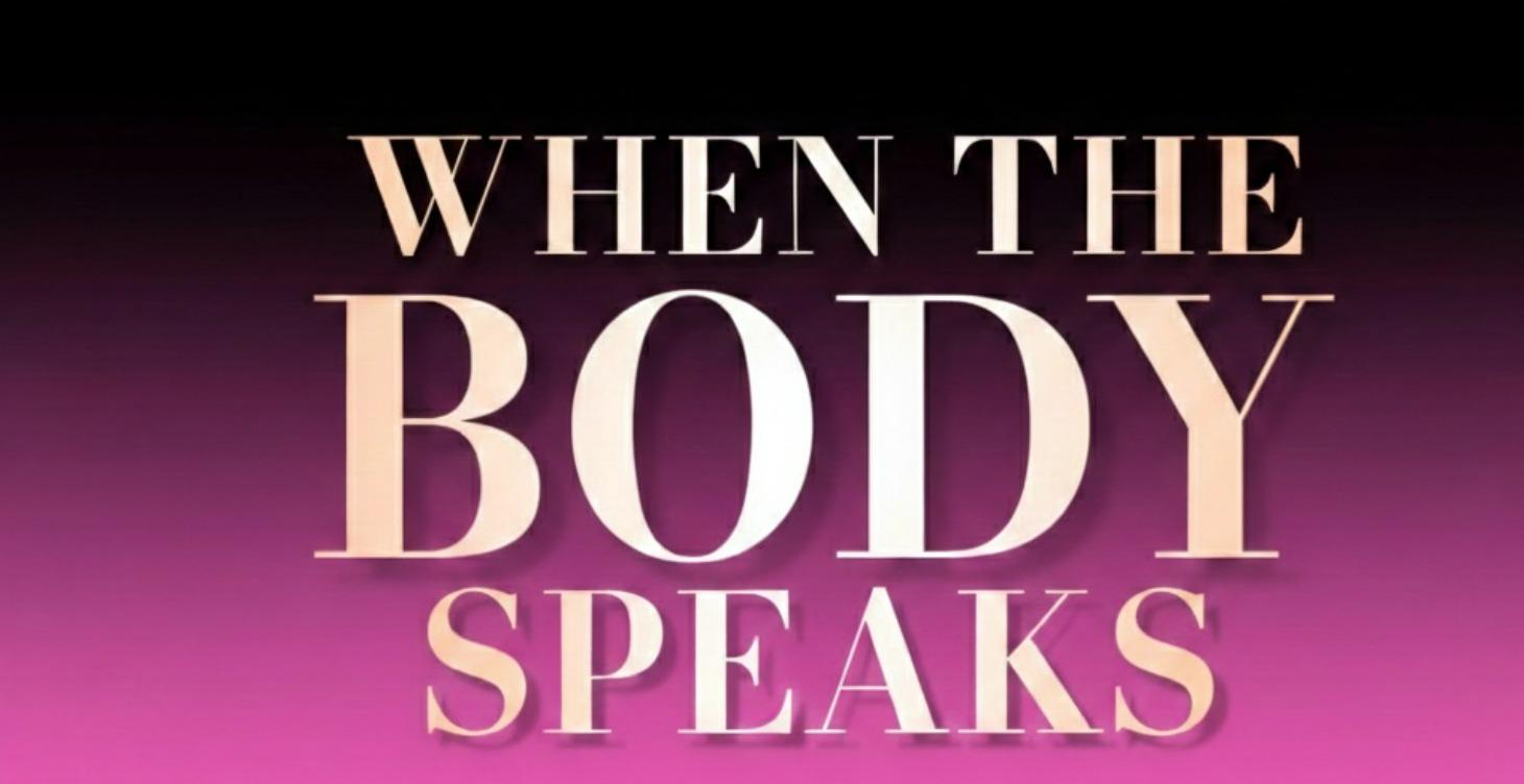 When The Body Speaks