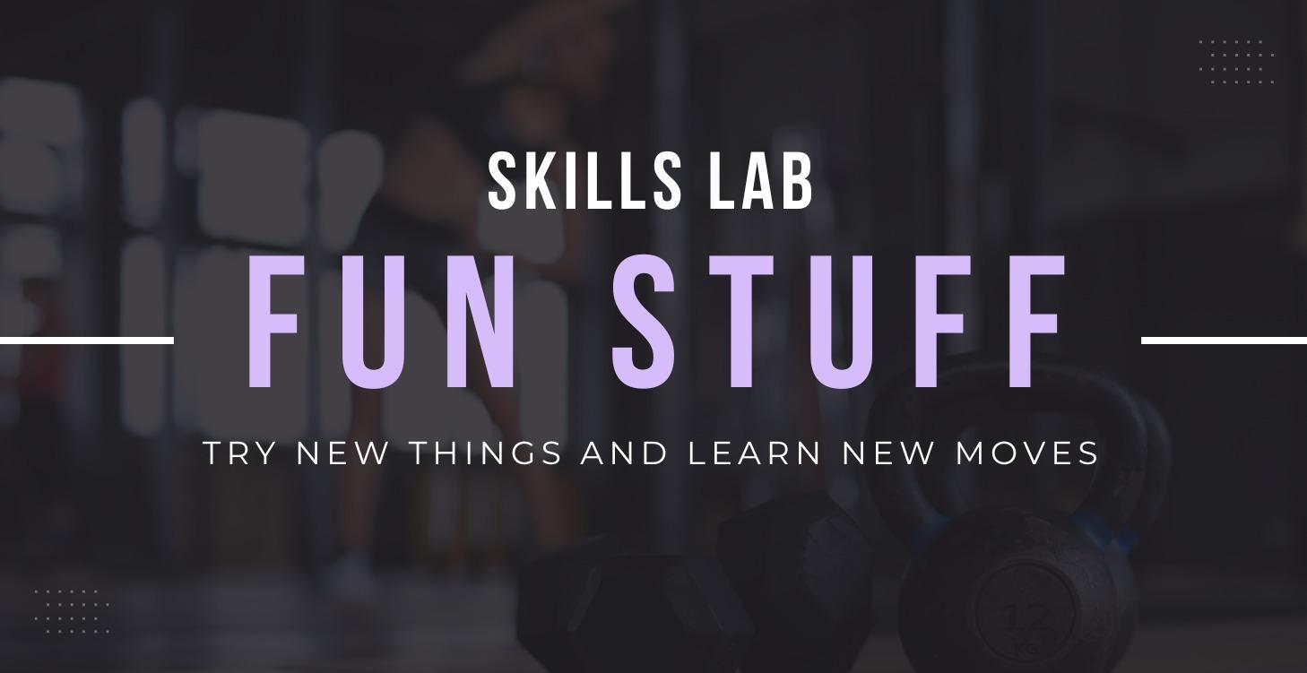Skills Lab (Fun Stuff)