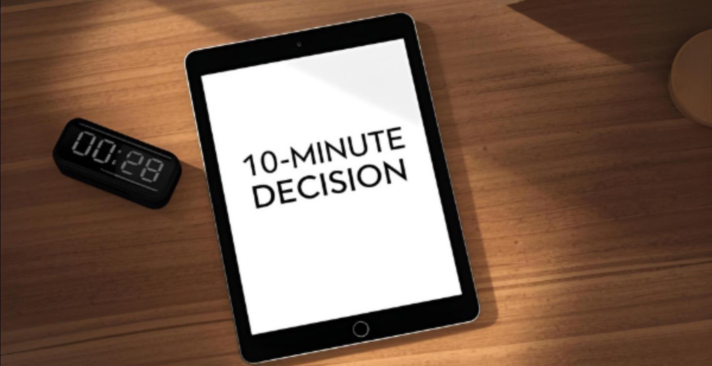 10 Minute Decision