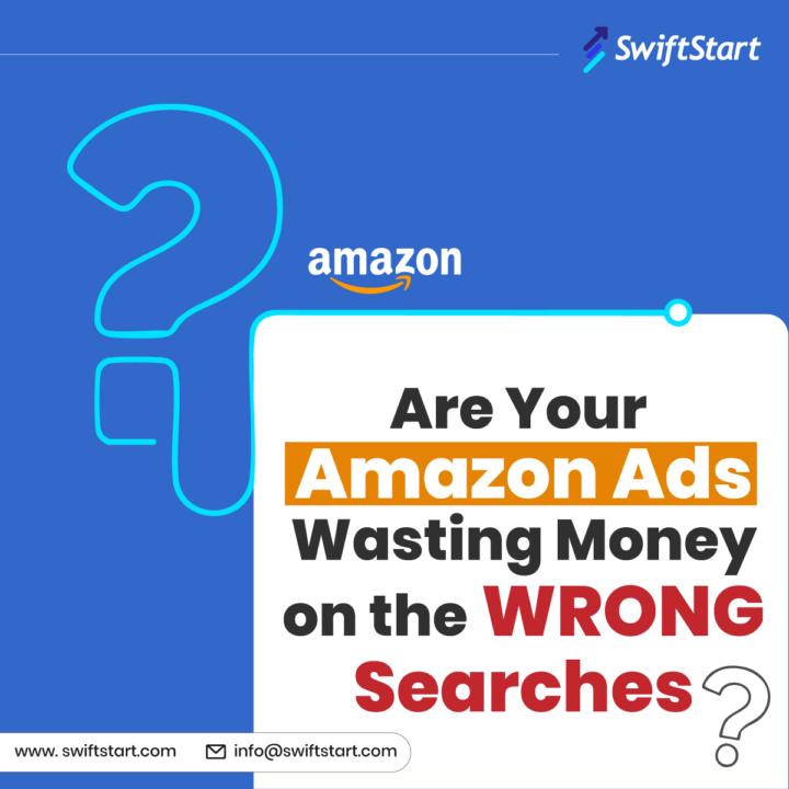 Are Your Amazon Ads Wasting Money on the Wrong Searches?