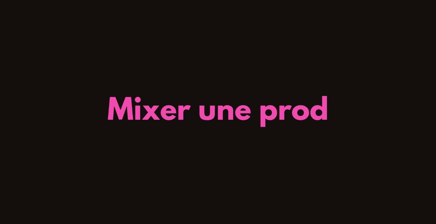 Mixer une prod (Formation en ligne)